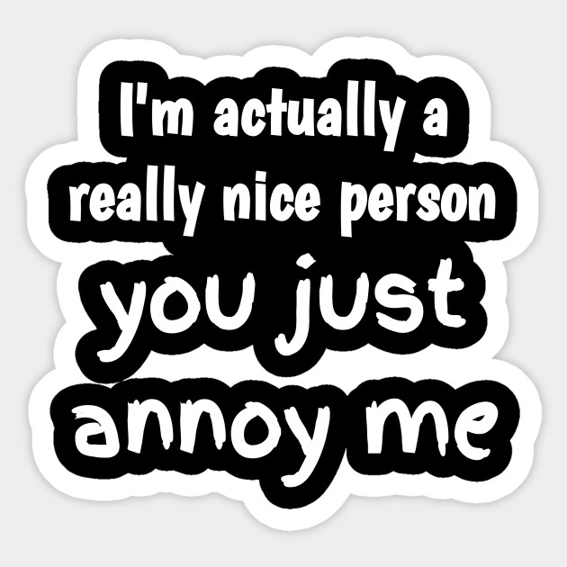 I'm actually a really nice person Sticker by aboss